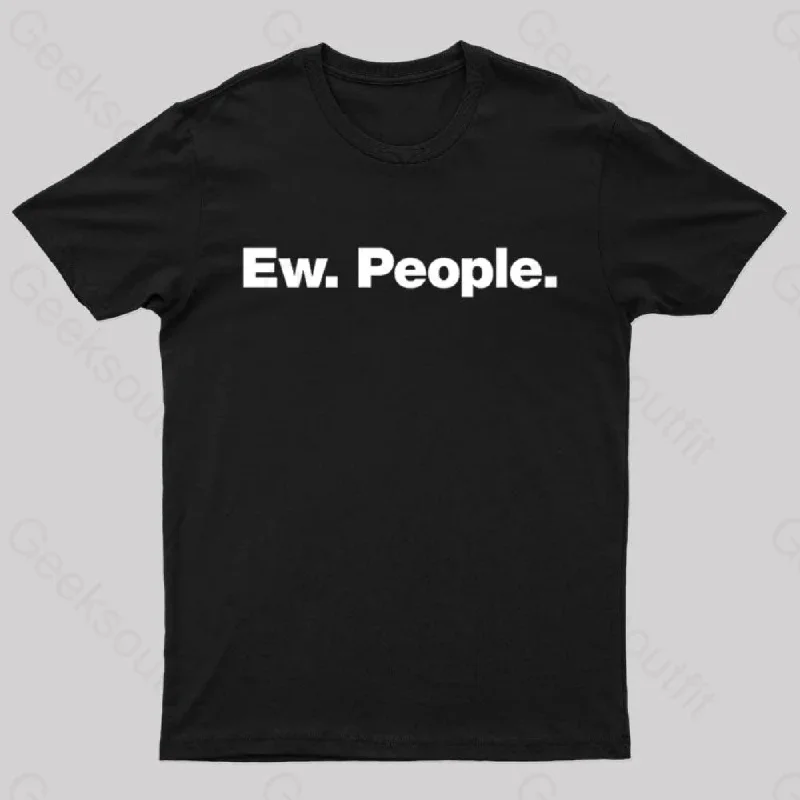 Ew People Geek T-Shirt