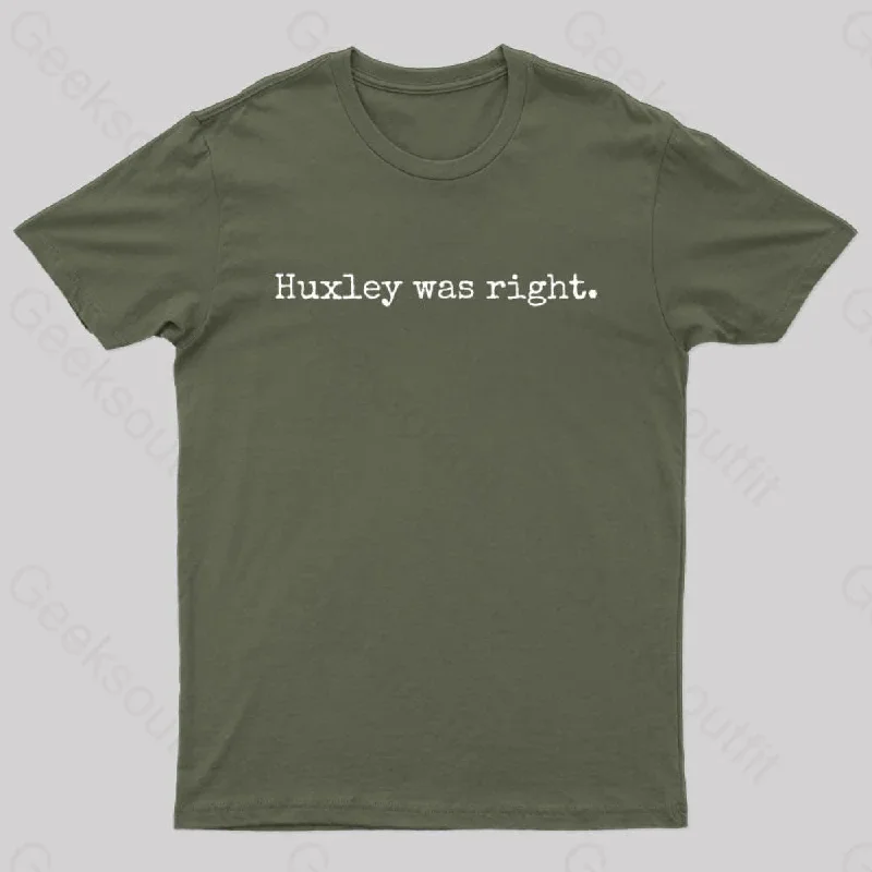 Huxley Was Right Geek T-Shirt