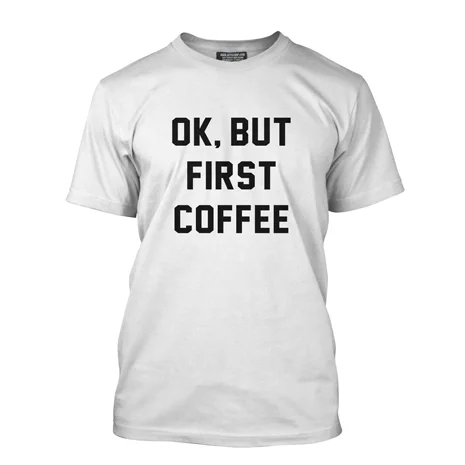 Ok But First Coffee Tee