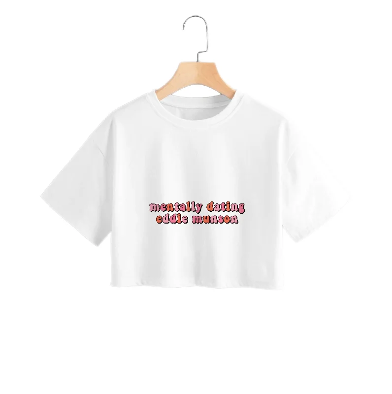 Mentally Dating Eddie Munson Crop Top